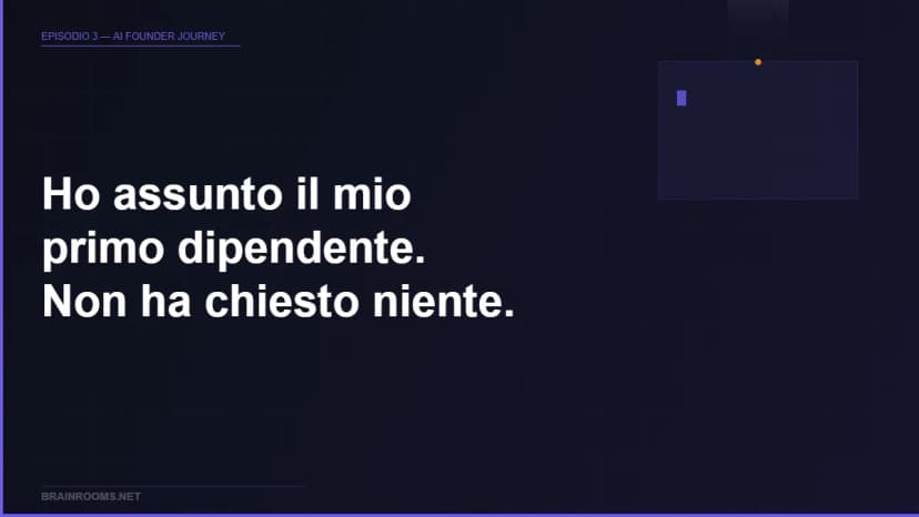 Episodio 3 — Ho assunto il mio primo dipendente. Non ha chiesto niente.
